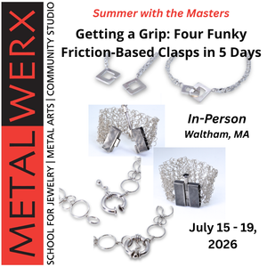 Metalwerx - Summer with the Masters: "Getting a Grip: Four Funky Friction-Based Clasps in Five Days" - July 15 - 19, 2026